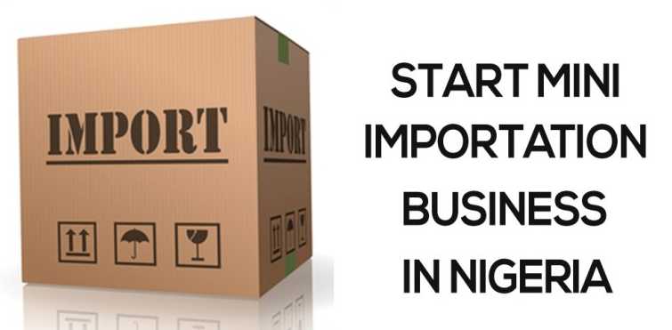 10 Steps To Start Mini Importation Business In Nigeria